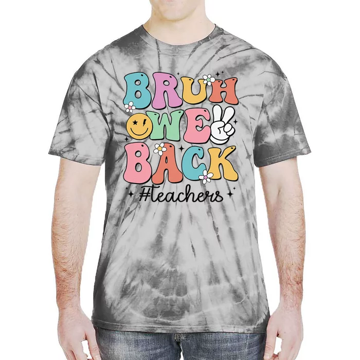 Bruh We Back Teachers Back To School Groovy Funny Tie-Dye T-Shirt