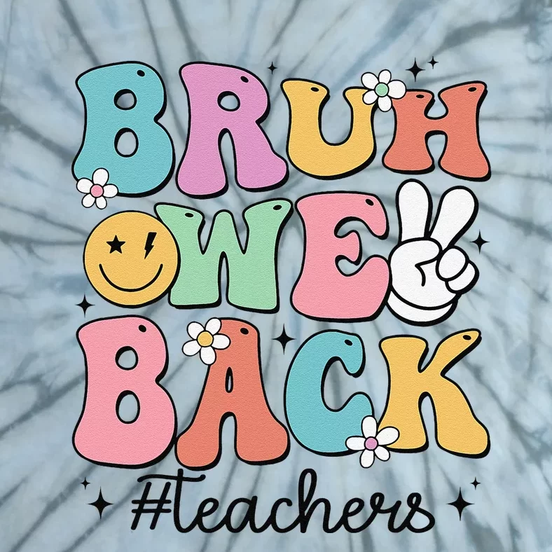 Bruh We Back Teachers Back To School Groovy Funny Tie-Dye T-Shirt