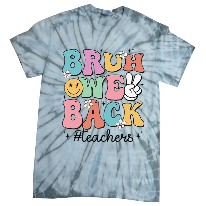 Bruh We Back Teachers Back To School Groovy Funny Tie-Dye T-Shirt