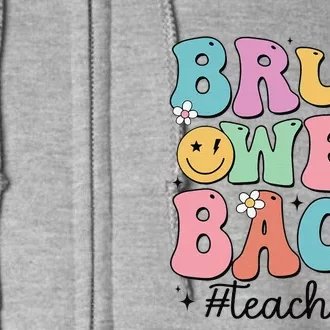 Bruh We Back Teachers Back To School Groovy Funny Full Zip Hoodie