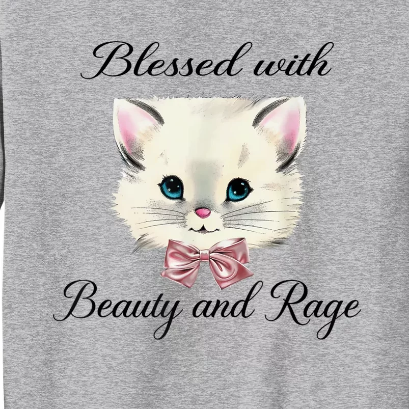 Blessed With Beauty And Rage Cute Lovely Cat Tall Sweatshirt