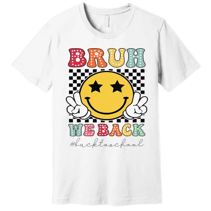 Bruh We Back Teachers Retro Back To School Premium T-Shirt