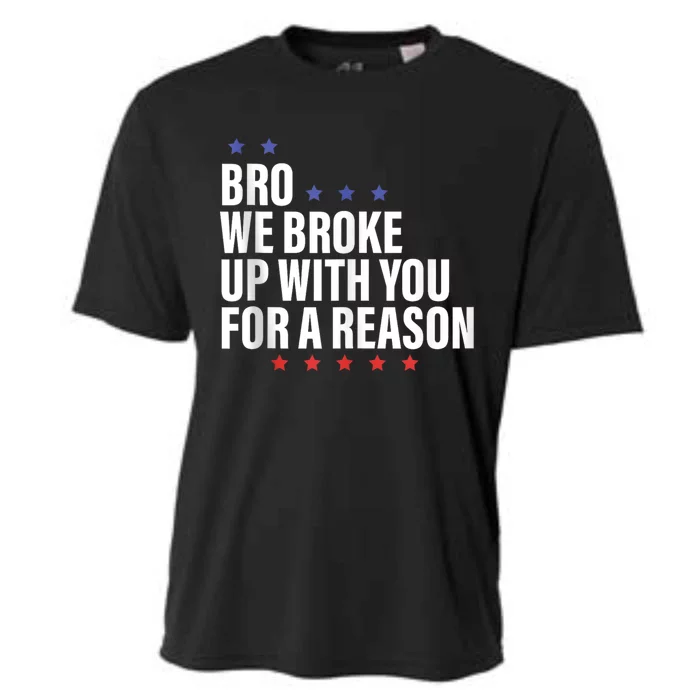 Bro We Broke Up With You For A Reason Cooling Performance Crew T-Shirt