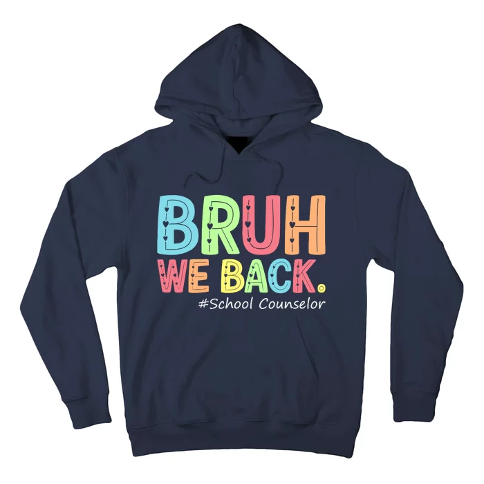 Bruh We Back School Counselor 1st Day Of School Counselor Hoodie