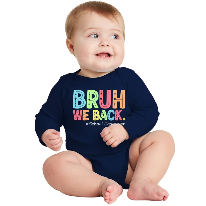 Bruh We Back School Counselor 1st Day Of School Counselor Baby Long Sleeve Bodysuit