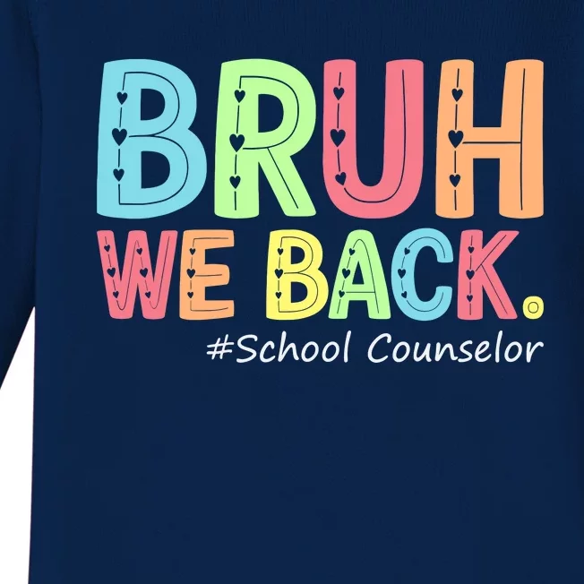 Bruh We Back School Counselor 1st Day Of School Counselor Baby Long Sleeve Bodysuit