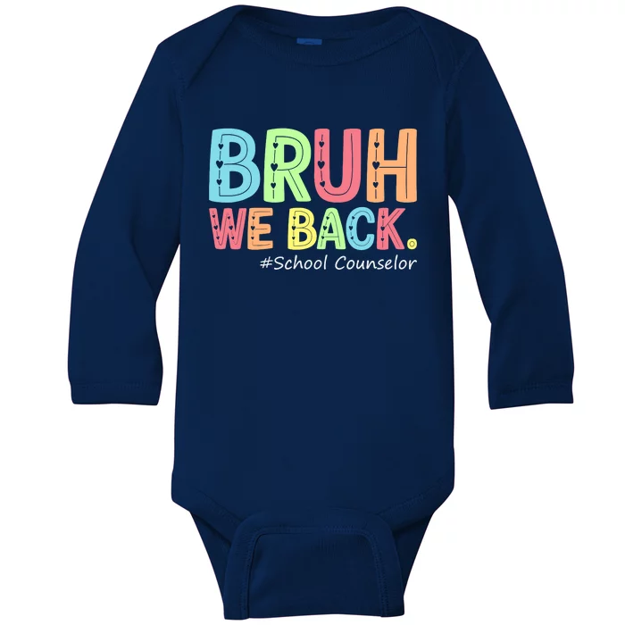 Bruh We Back School Counselor 1st Day Of School Counselor Baby Long Sleeve Bodysuit