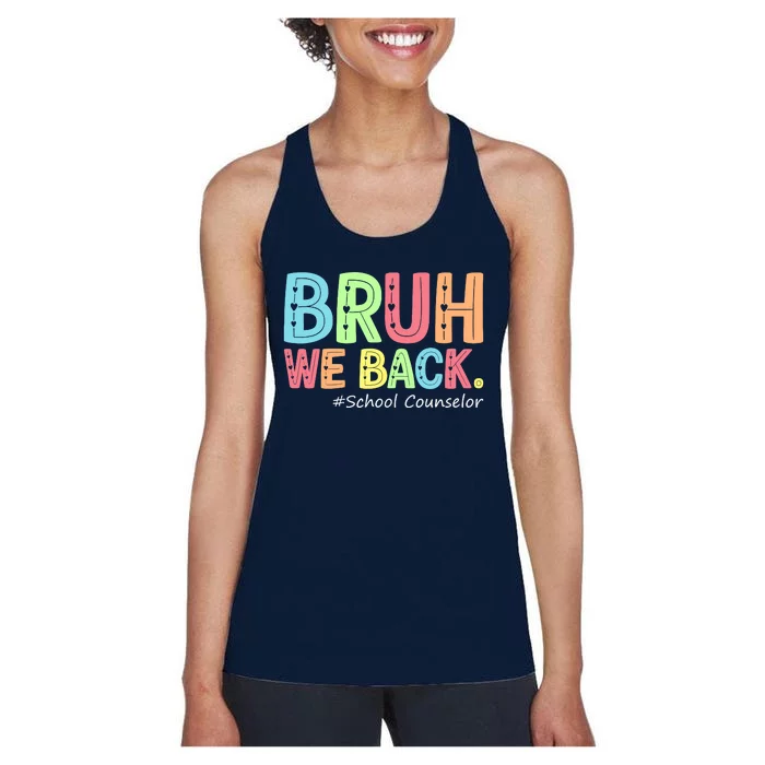 Bruh We Back School Counselor 1st Day Of School Counselor Women's Racerback Tank