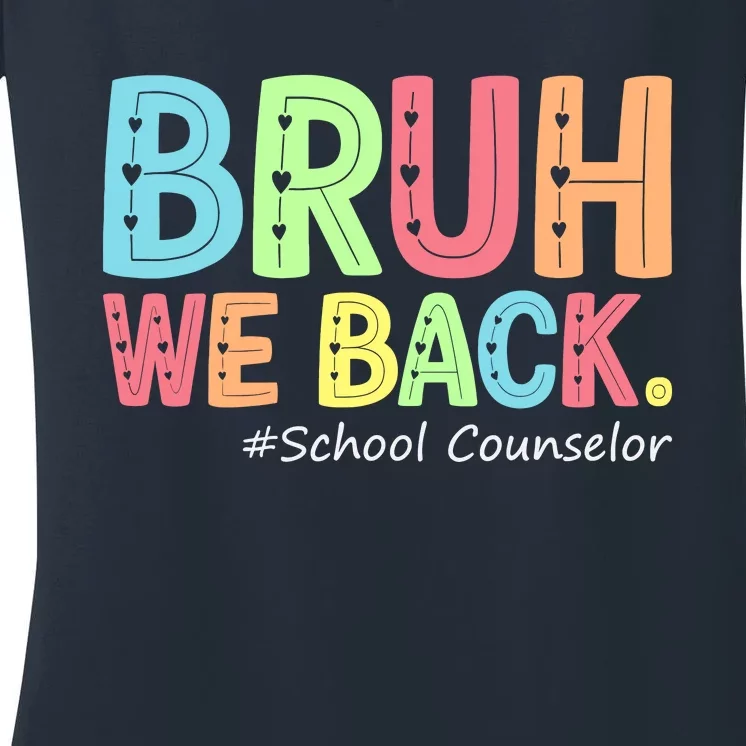 Bruh We Back School Counselor 1st Day Of School Counselor Women's V-Neck T-Shirt