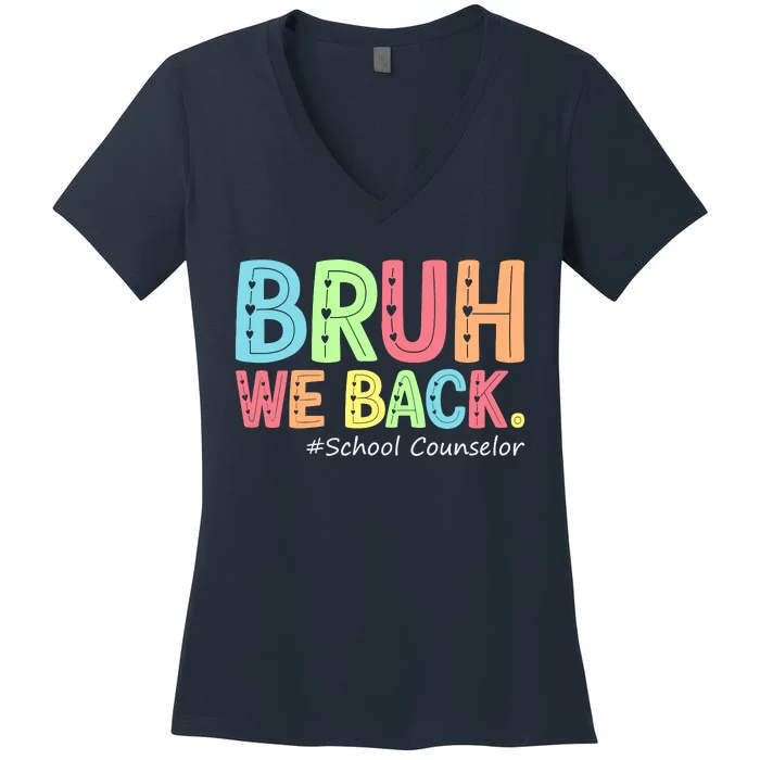 Bruh We Back School Counselor 1st Day Of School Counselor Women's V-Neck T-Shirt