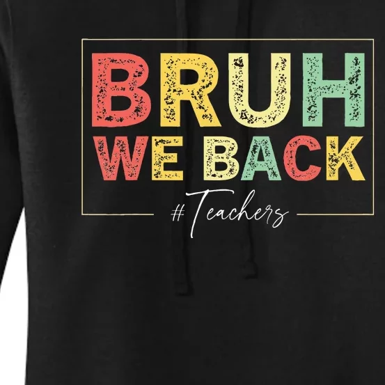 Bruh We Back Teachers Start Back To School Women's Pullover Hoodie