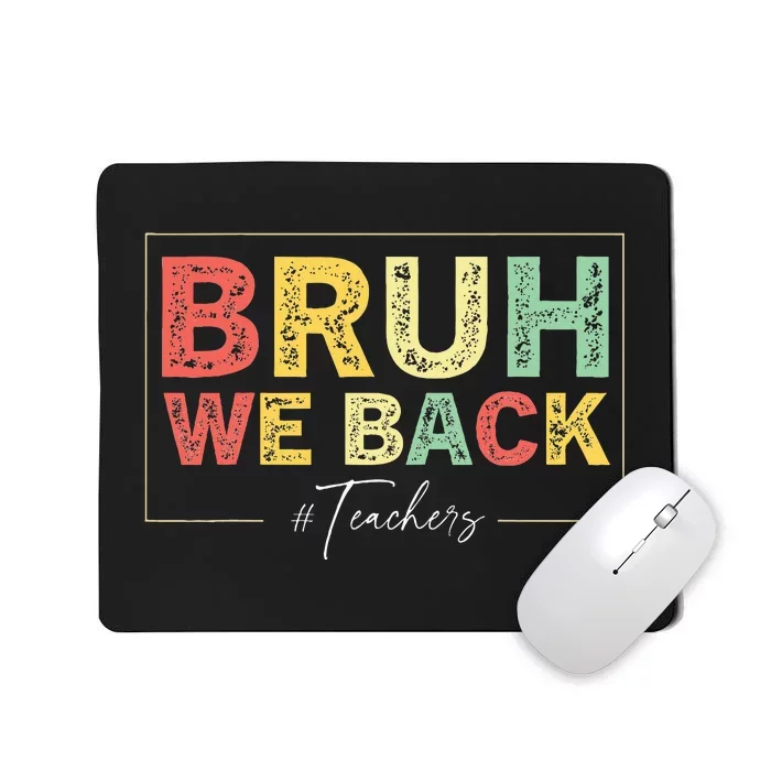 Bruh We Back Teachers Start Back To School Mousepad