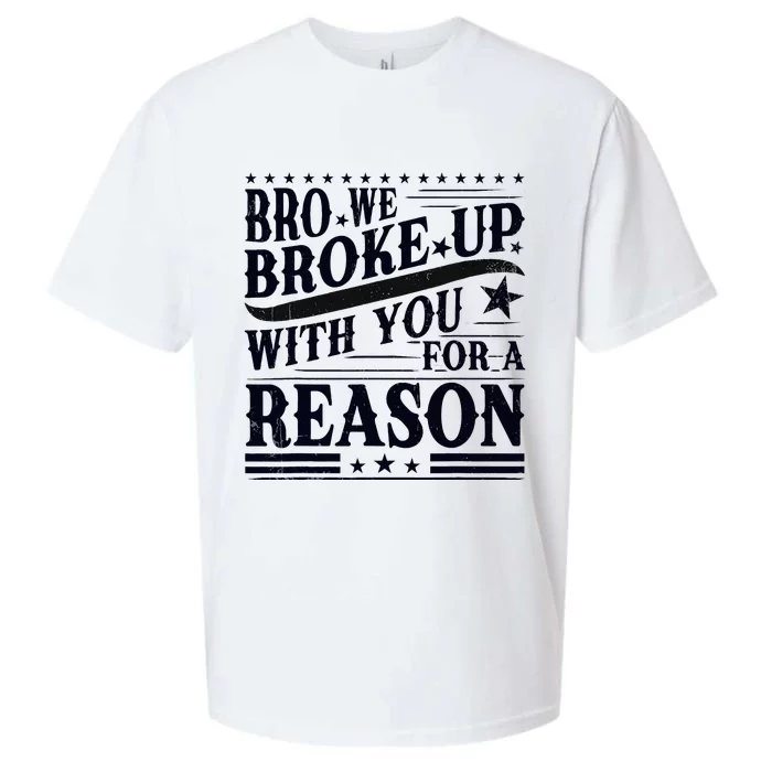 Bro We Broke Up With You For A Reason Sueded Cloud Jersey T-Shirt