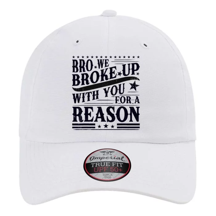 Bro We Broke Up With You For A Reason The Original Performance Cap