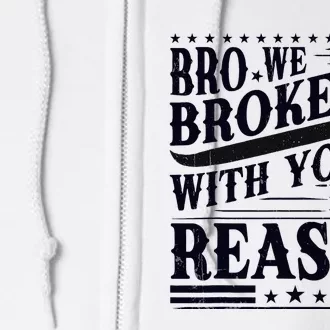 Bro We Broke Up With You For A Reason Full Zip Hoodie