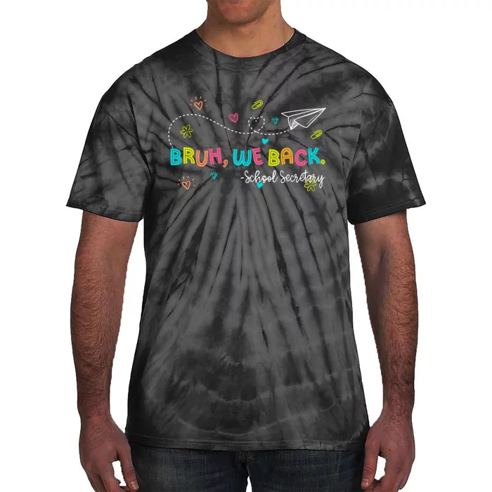 Bruh We Back School Secretary First Day Of School Bruh We Back School Secretary Tie-Dye T-Shirt