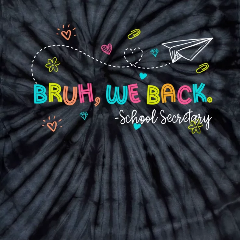 Bruh We Back School Secretary First Day Of School Bruh We Back School Secretary Tie-Dye T-Shirt