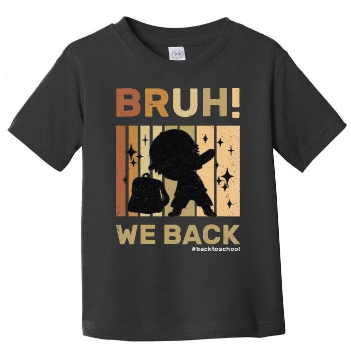 Bruh We Back Teachers Funny Back To School Toddler T-Shirt