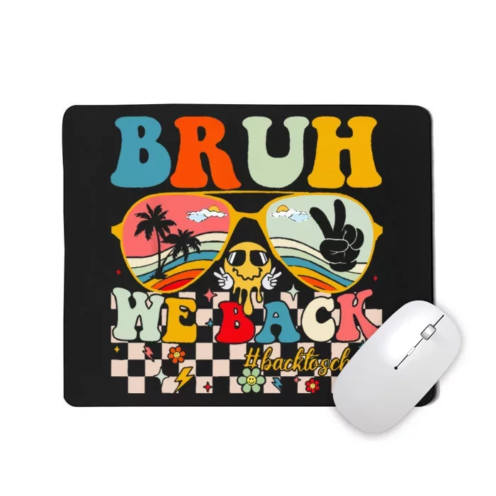 Bruh We Back First Day Back To School For Teachers Students Mousepad