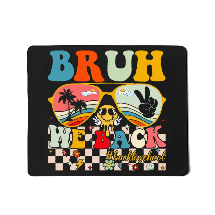 Bruh We Back First Day Back To School For Teachers Students Mousepad