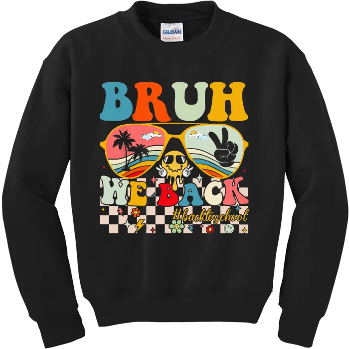 Bruh We Back First Day Back To School For Teachers Students Kids Sweatshirt