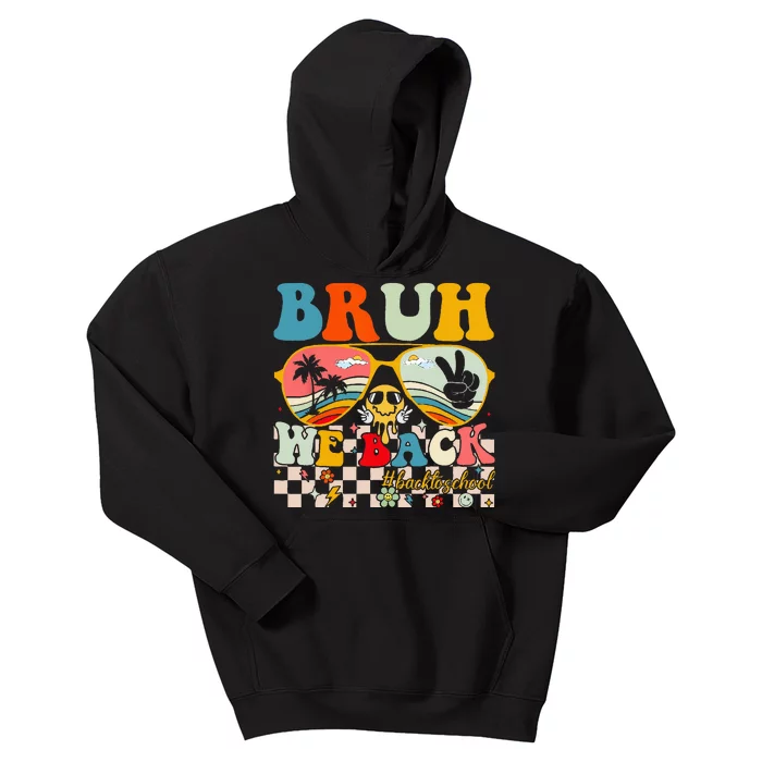 Bruh We Back First Day Back To School For Teachers Students Kids Hoodie