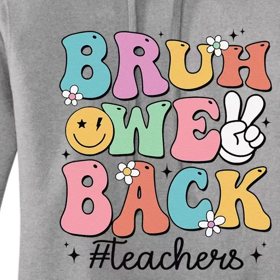 Bruh We Back Teachers Back To School Groovy Funny Gift Women's Pullover Hoodie