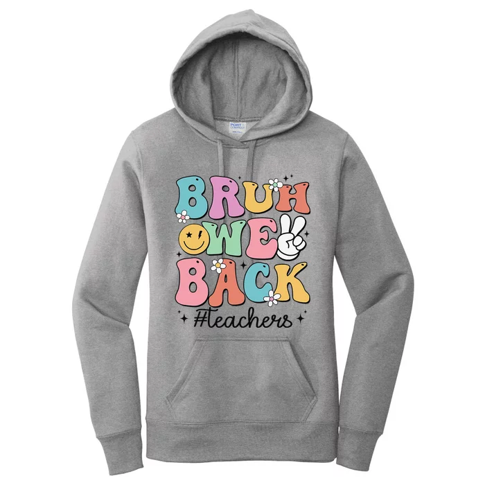 Bruh We Back Teachers Back To School Groovy Funny Gift Women's Pullover Hoodie