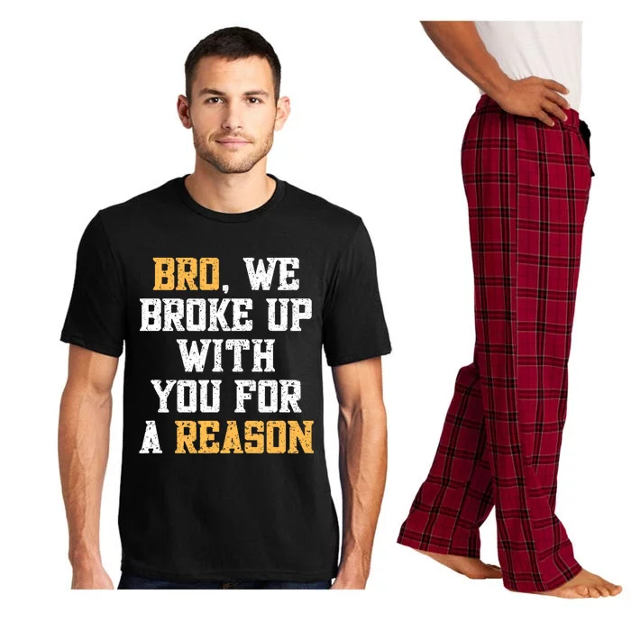 Bro We Broke Up With You For A Reason / WeRe Not Going Back Pajama Set