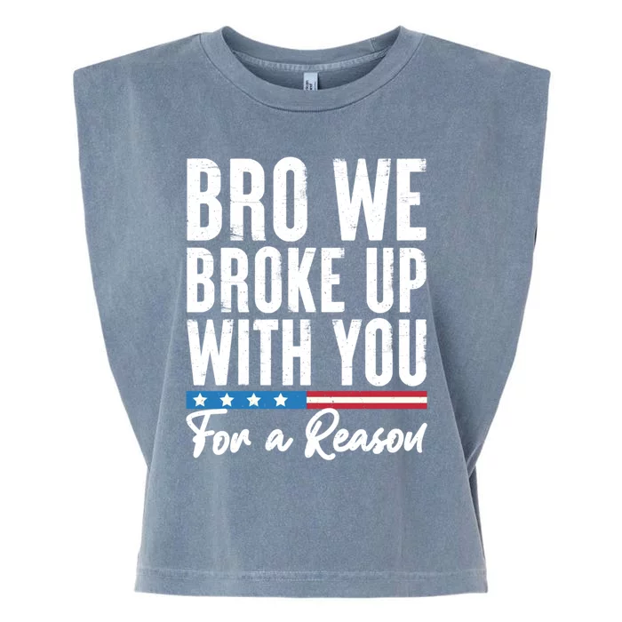 Bro We Broke Up With You For A Reason Garment-Dyed Women's Muscle Tee