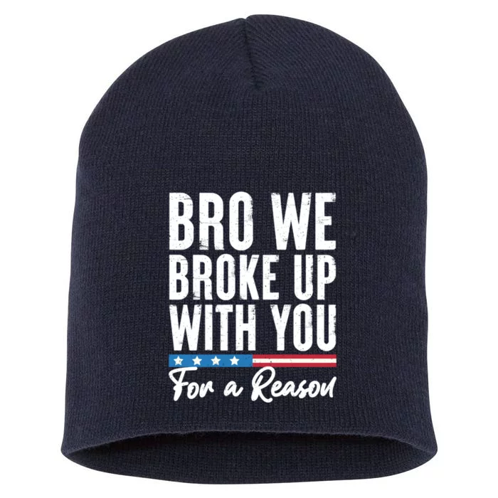 Bro We Broke Up With You For A Reason Short Acrylic Beanie