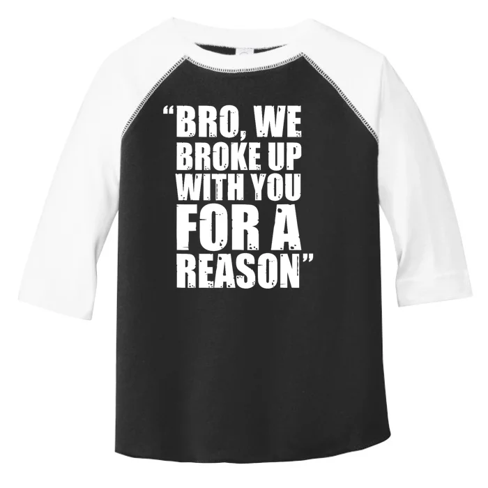 Bro We Broke Up With You For A Reason Hakeem Jeffries We Broke Up With You Trump Toddler Fine Jersey T-Shirt