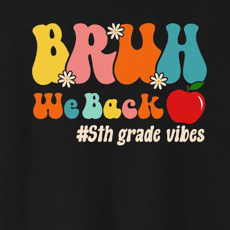 Bruh We Back 5th Grade Vibes Back To School Fifth Grade Women's Crop Top Tee