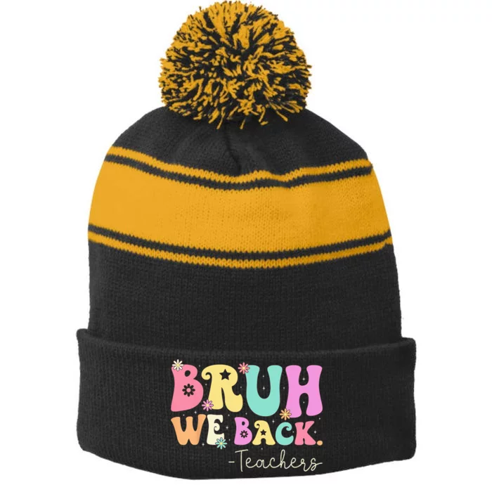 Bruh We Back Teachers  First Day Of School Gifts Stripe Pom Pom Beanie