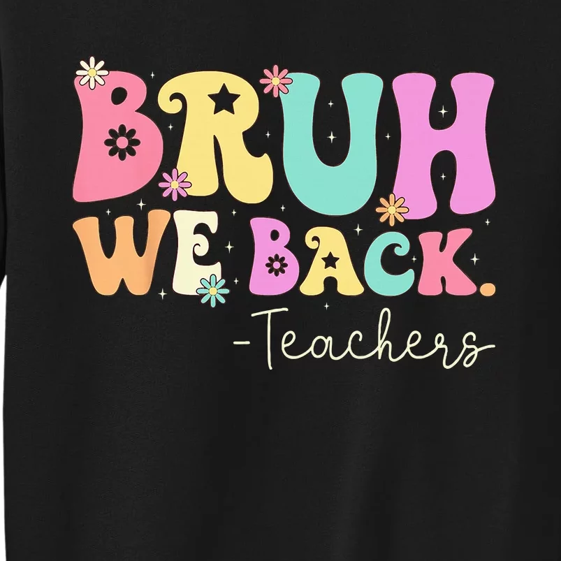 Bruh We Back Teachers  First Day Of School Gifts Sweatshirt