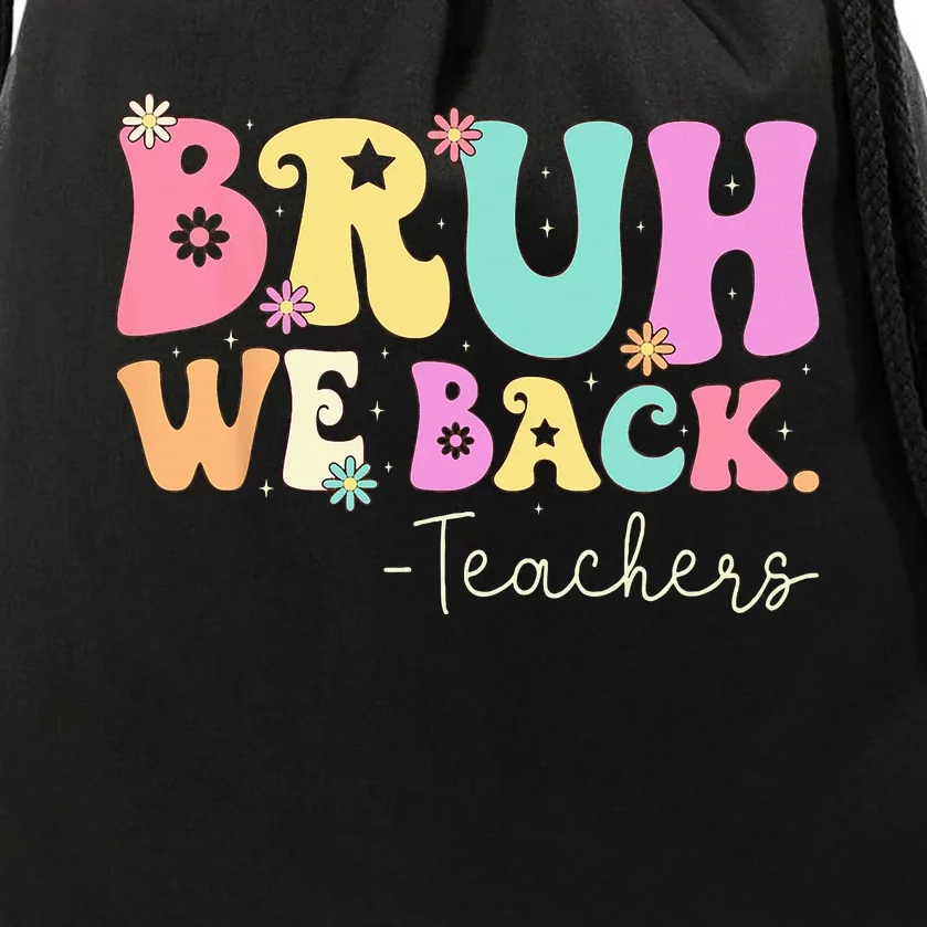 Bruh We Back Teachers  First Day Of School Gifts Drawstring Bag