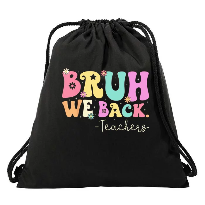 Bruh We Back Teachers  First Day Of School Gifts Drawstring Bag