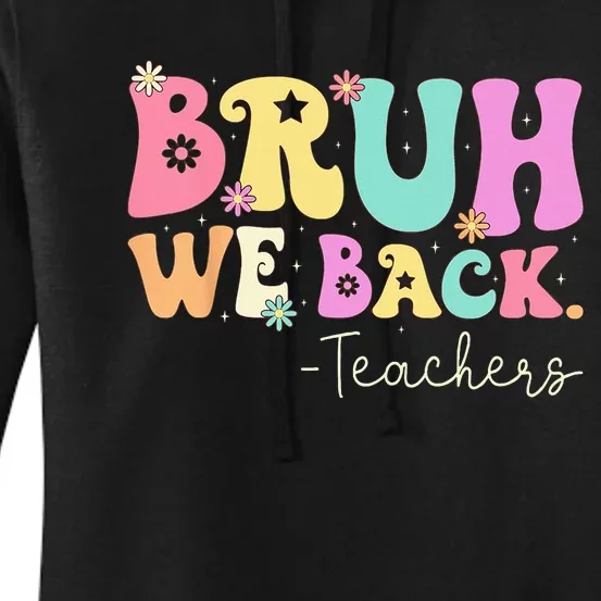 Bruh We Back Teachers  First Day Of School Gifts Women's Pullover Hoodie