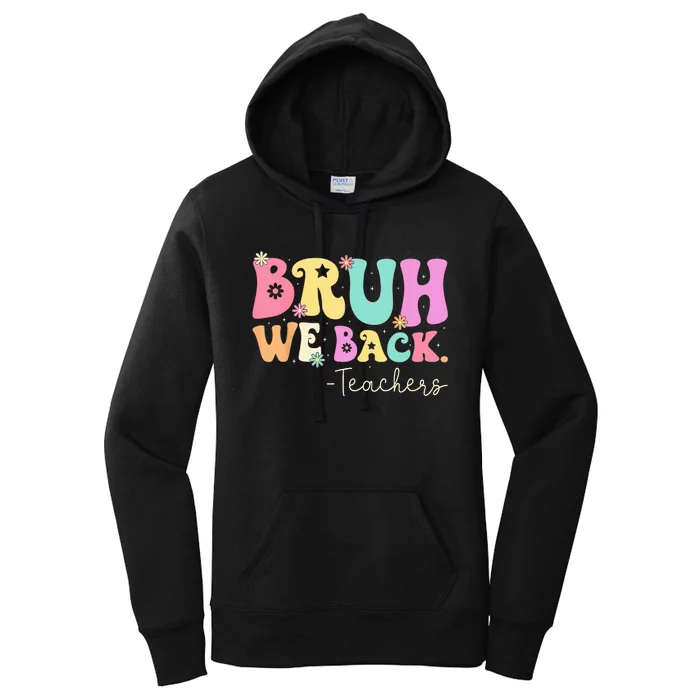 Bruh We Back Teachers  First Day Of School Gifts Women's Pullover Hoodie