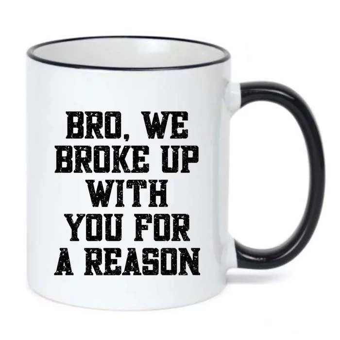 Bro We Broke Up With You For A Reason / WeRe Not Going Back Black Color Changing Mug