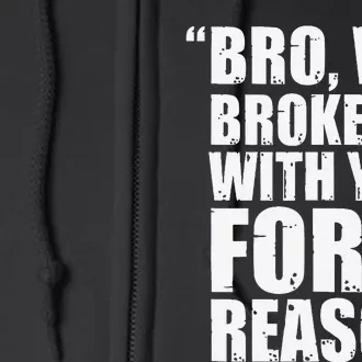 Bro We Broke Up With You For A Reason Full Zip Hoodie