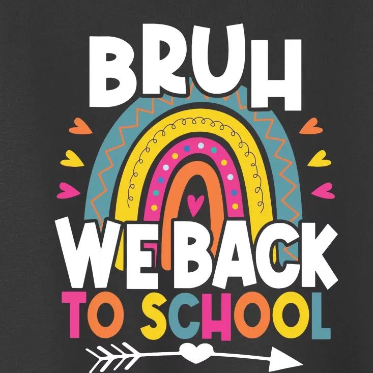 Bruh We Back Teachers Back To School Bruh We Back Toddler T-Shirt