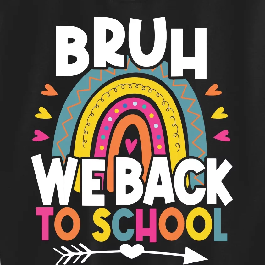 Bruh We Back Teachers Back To School Bruh We Back Kids Sweatshirt