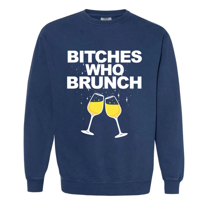 Bitches Who Brunch Funny Mimosa's Sunday Brunch Gift Garment-Dyed Sweatshirt