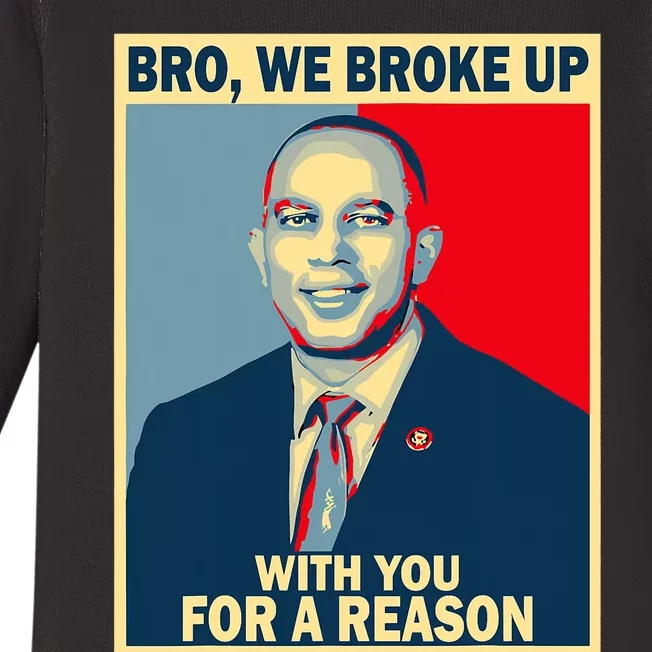 Bro We Broke Up With You For A Reason Baby Long Sleeve Bodysuit