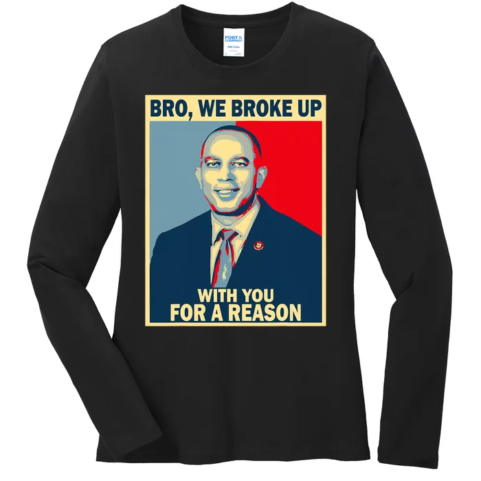 Bro We Broke Up With You For A Reason Ladies Long Sleeve Shirt