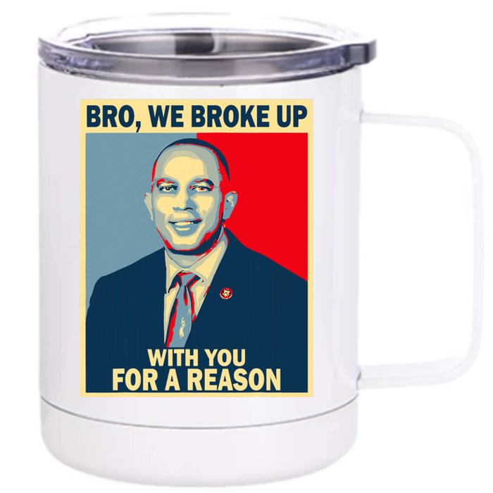 Bro We Broke Up With You For A Reason Front & Back 12oz Stainless Steel Tumbler Cup