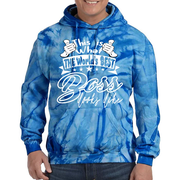 Boss World's Best Boss Looks Like Boss Appreciation Day Great Gift Tie Dye Hoodie