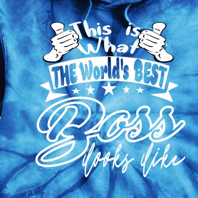 Boss World's Best Boss Looks Like Boss Appreciation Day Great Gift Tie Dye Hoodie