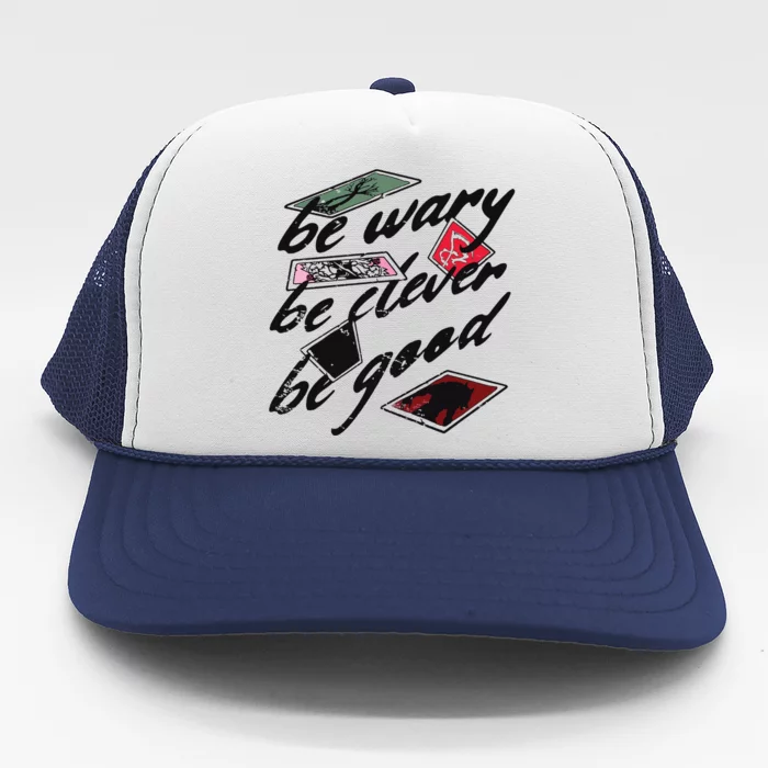 Be Wary Be Clever Be Good Trucker Hat